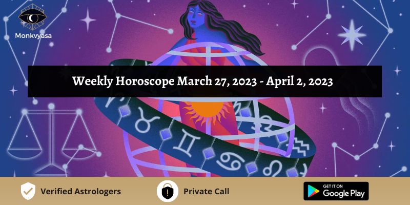 https://www.monkvyasa.com/public/assets/monk-vyasa/img/Weekly Horoscope March 27 To April 2.jpg
